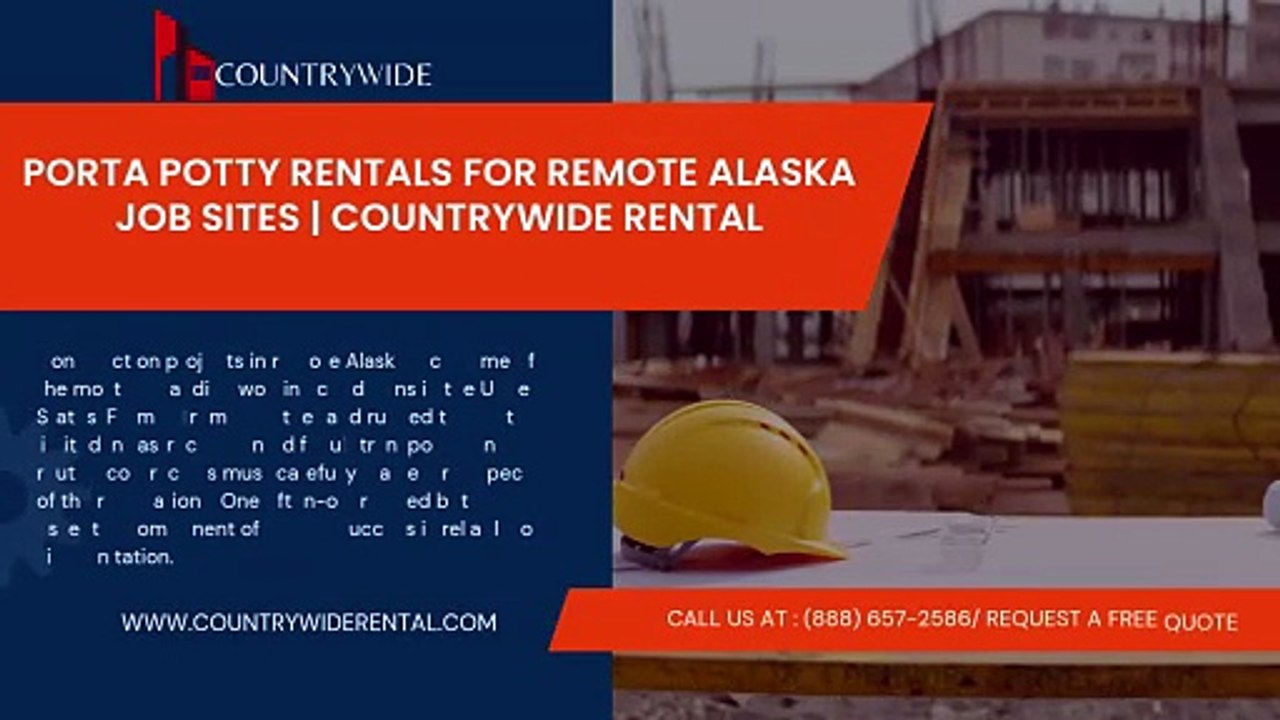 Porta Potty Rentals for Remote Alaska Job Sites  Countrywide Rental