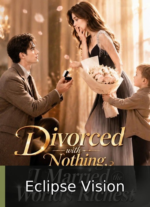 Divorced with Nothing, I Married the World's Richest Man EnglishSub | Eclipse Vision