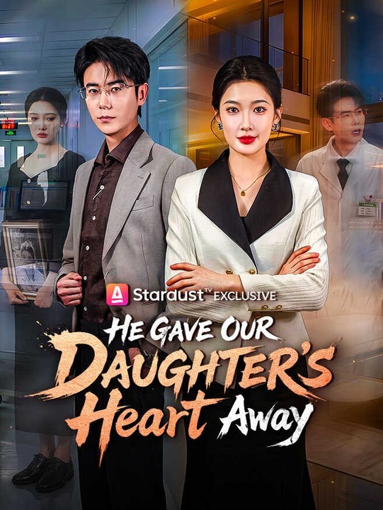 He Gave Our Daughter's Heart Away | Chinese Ult...
