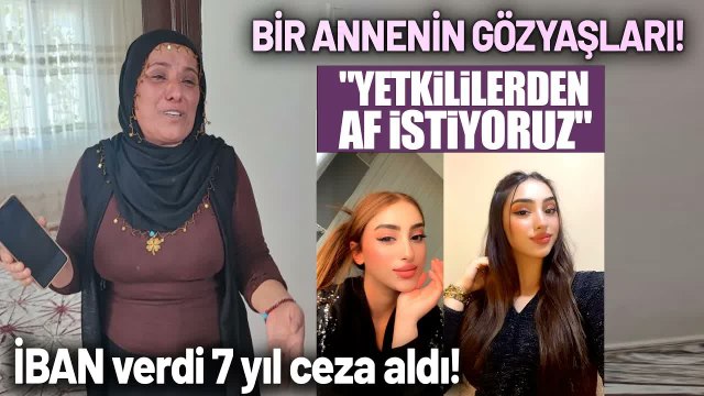 IBAN'ını Verdiği İçin 7 Yıl Hapis Cezası Alan 17 Yaşındaki Kızın Annesi Gözyaşlarına Boğuldu