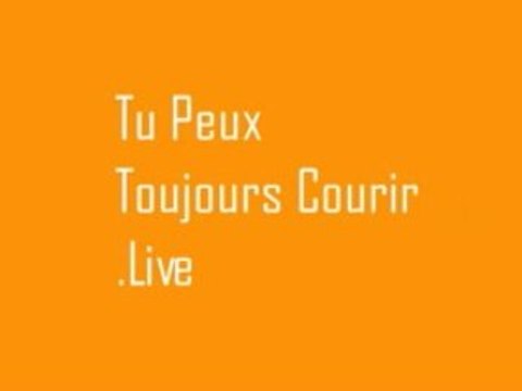 Tu Peux Toujours Courir .LIVE