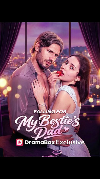 Falling For My Bestie’s Dad - FULL | Reelshort