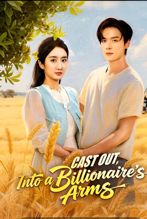 Cast Out, Into A Billionaire's Arms-Drama FULL MOVIES ENGLISH SUB