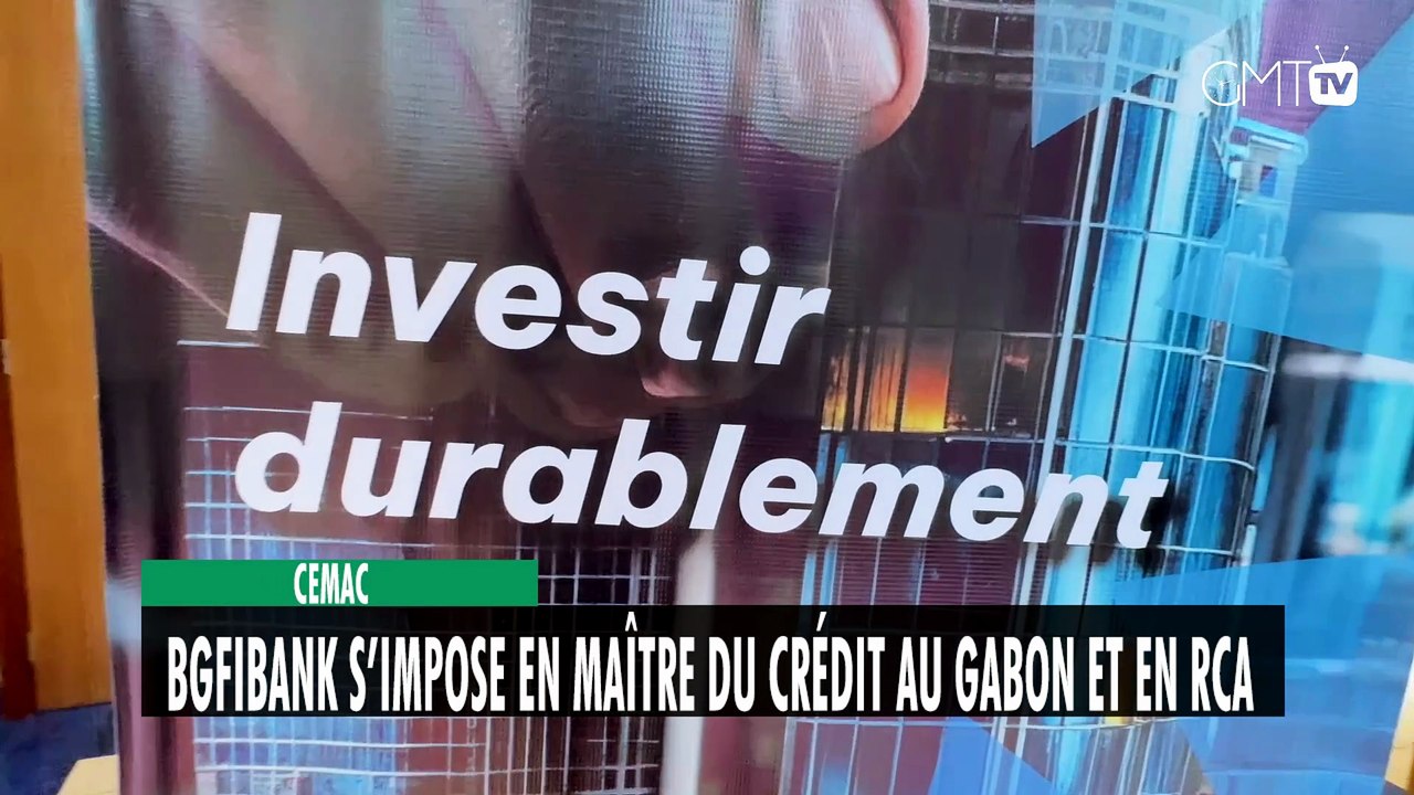 [#Reportage] CEMAC : BGFIBank s’impose en maître du crédit au Gabon et en RCA