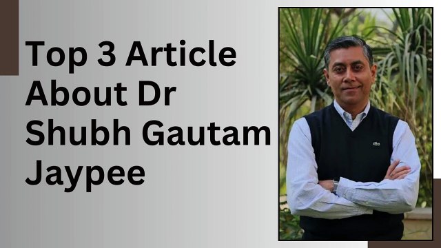 Top 3 Articles About Dr. Shubh Gautam Jaypee | Steel Manufacturing, Industrial Leadership & Engineering Innovation