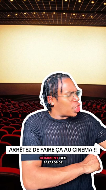 ARRÊTEZ DE FAIRE ÇA AU CINÉMA