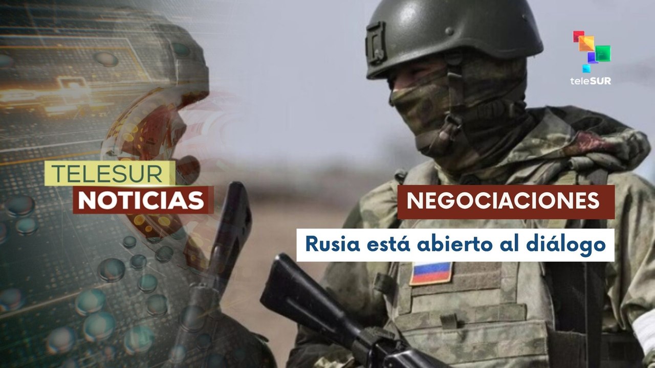 Rusia descarta detener avance de sus tropas y plantea negociaciones