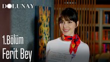 Ferit Bey-Dolunay 1. Bölüm