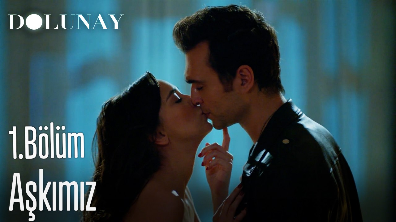 Aşkımız-Dolunay 1. Bölüm