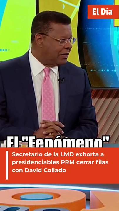 Secretario de la LMD exhorta a presidenciables PRM cerrar filas con David Collado