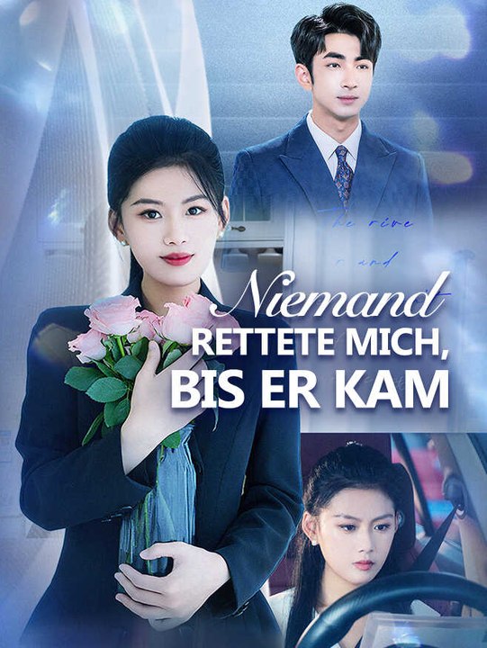 Niemand rettete mich, bis er kam | komplette serie | short drama deutsch