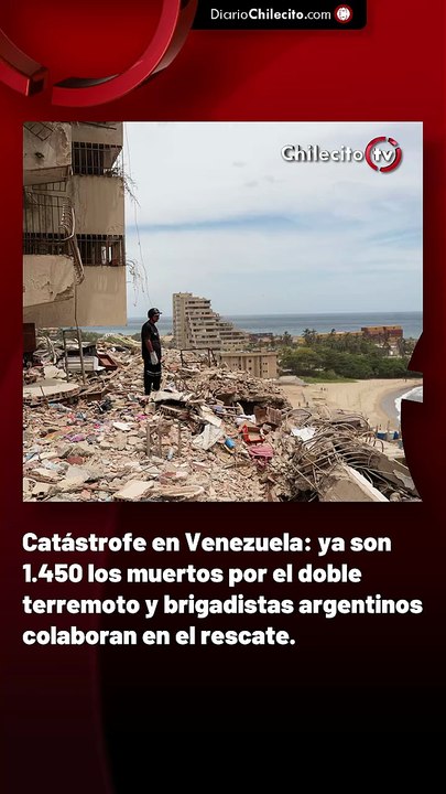 Catástrofe en Venezuela: ya son 1.450 los muertos por el doble terremoto y brigadistas argentinos colaboran en el rescate.