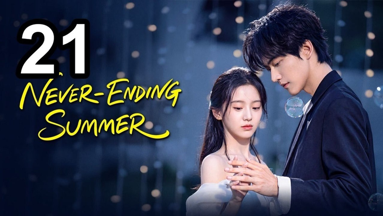Never-Ending Summer (2026) - Episode 21 Eng Sub | Asian Series EN SUB | Full Short Drama | English Sub 2026