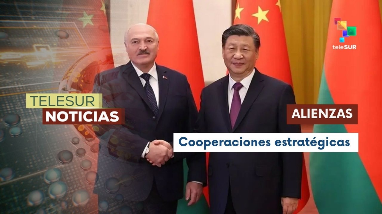 China y Belarús afianzan nexos bilaterales