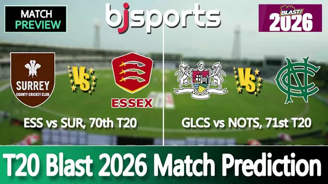 T20 Blast 2026 | Essex vs Surrey 70th T20 Match Preview | Gloucestershire vs Nottinghamshire 71st T20 Match Preview |