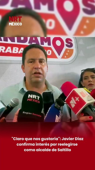 Javier Díaz confirma interés por reelegirse como alcalde de Saltillo