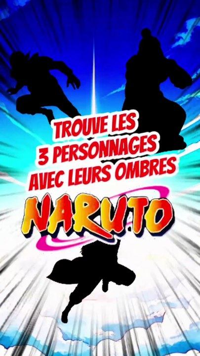 Trouve les 3 personnages de NARUTO avec leurs ombres