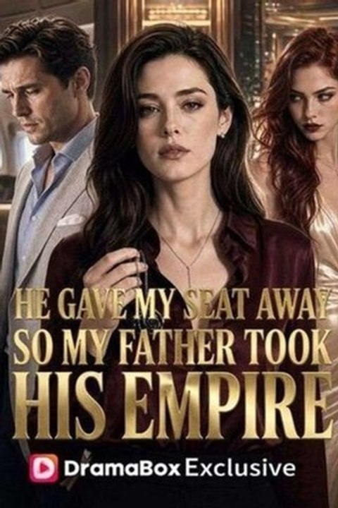 He Gave My Seat Away, So My Father Took His Empire - FULL HD (New Drama) | Full Short Drama | English Sub 2026