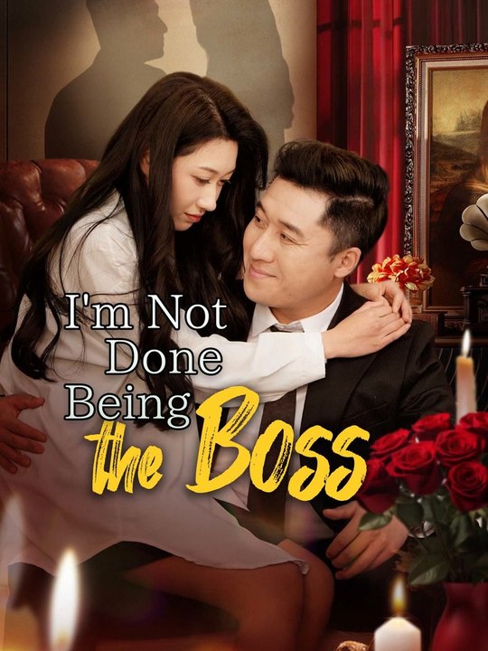 I'm Not Done Being the Boss | Full Series (59 eps) HD
