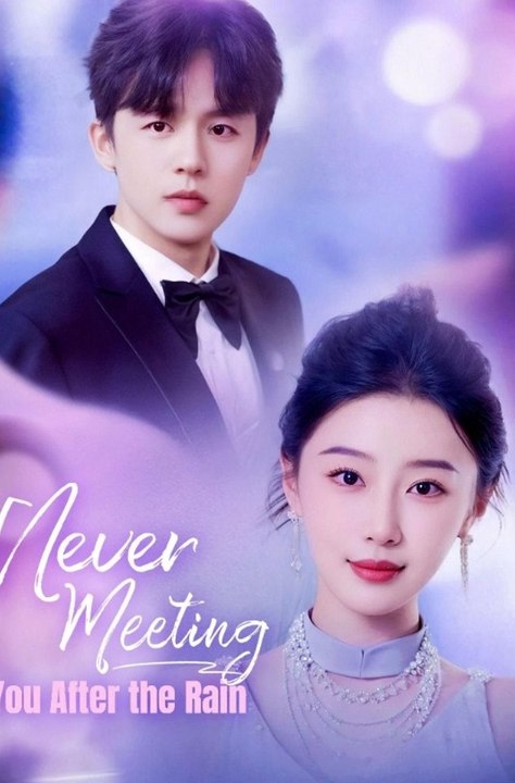 (Hot) Never Meeting You After The Rain _ Full Drama - Engsub
