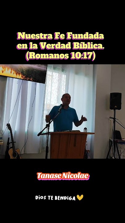 Nuestra Fe Fundada en la Verdad Bíblica. (Romanos 10:17) Tanase Nicolae