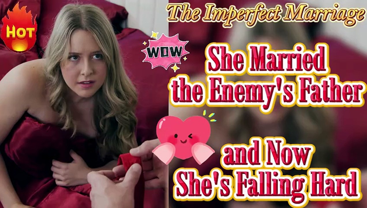 The Imperfect Marriage 🔥 Betrayed, humiliated, she finds protection in her ex's powerful dad! 💔[Free pisodes]