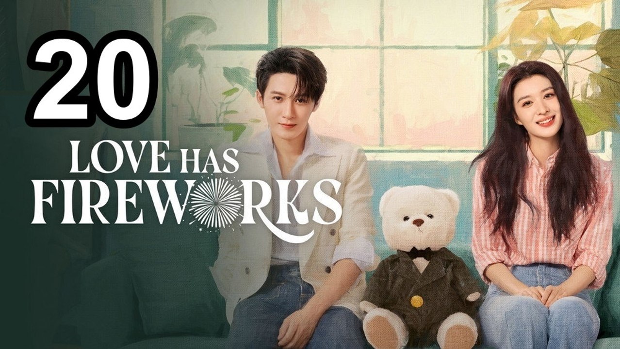 Love Has Fireworks - Episode 20 Eng Sub | Asian Series EN SUB | Full Short Drama | English Sub 2026