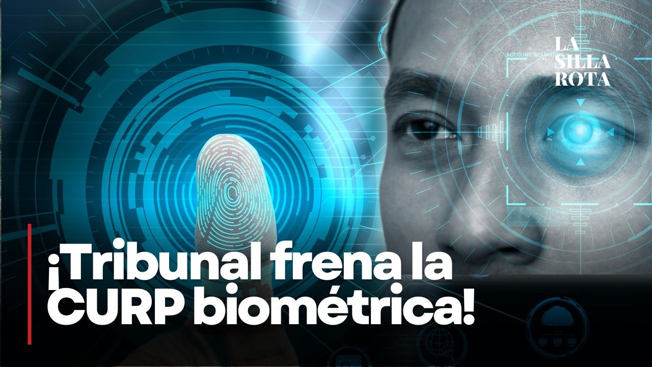 CURP Biométrica: tribunal plantea redefinir la privacidad como derecho humano