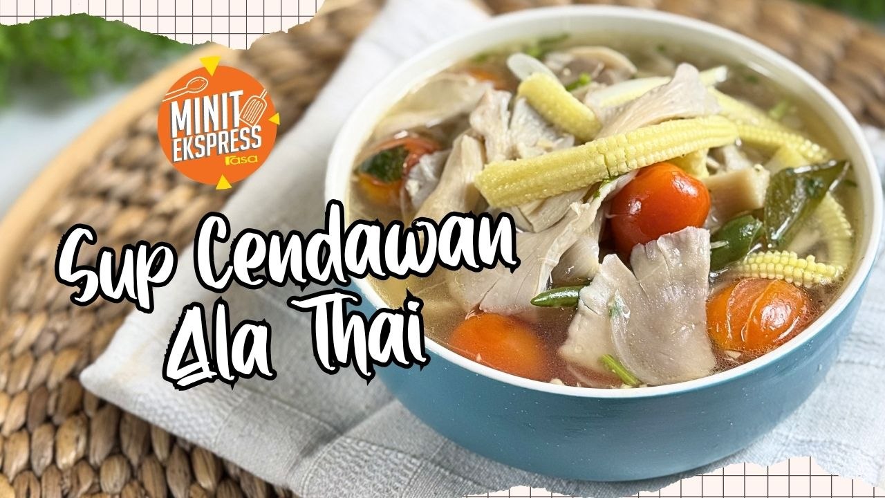 Sup Cendawan Ala Thai Yang Pedas, Masam & Wangi
