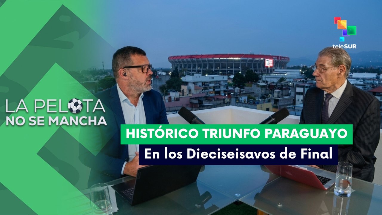 LA PELOTA NO SE MANCHA | Histórico triunfo paraguayo en los 16avos de final 29-06-2026