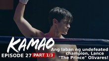 Kamao: Ang laban ng undefeated champion, Lance “The Prince” Olivares! (Episode 27 - Part 1/3)