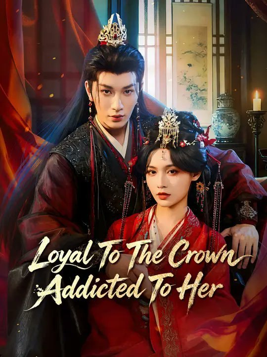 Loyal To The Crown Addicted To Her- Full Drama Movie English Sub
