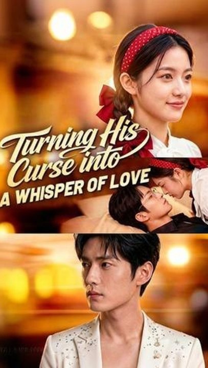 Turning His Curse into a Whisper of Love Episode ENGSUB Billionaire Romance, Family Curse, Hidden Destiny ADB