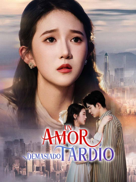 [Doblado ESP] Un Amor Demasiado Tardío serie completa