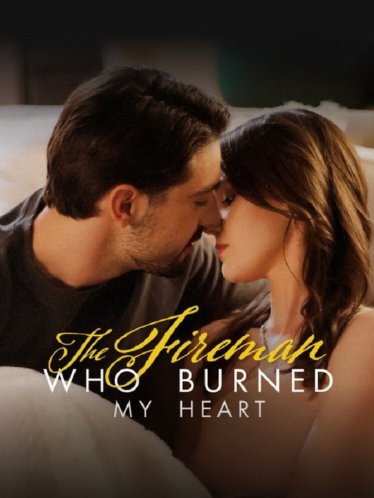 The Fireman Who Burned My Heart (72eps) | Short Drama Full HD 1080p #ASH