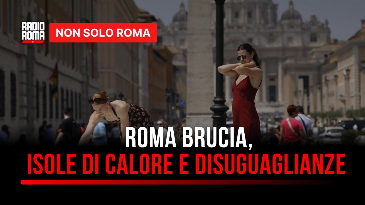 Roma nella morsa del caldo: isole di calore e quartieri più esposti
