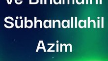 Sübhanallahi ve Bihamdihi Sübhanallahil Azim (1)