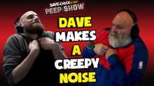 Dave Makes a Creepy Noise
