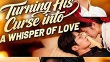 Turning His Curse into a Whisper of Love - Full Episode (ENGSUB) | Fantasy Romance, Family Drama #ADB