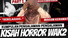 KISAH HORROR WAK2 - PART 1 (PENDAKI TAK DIUNDANG, POCONG DI MAKAM, RUMAH BEKAS DUKUN)
