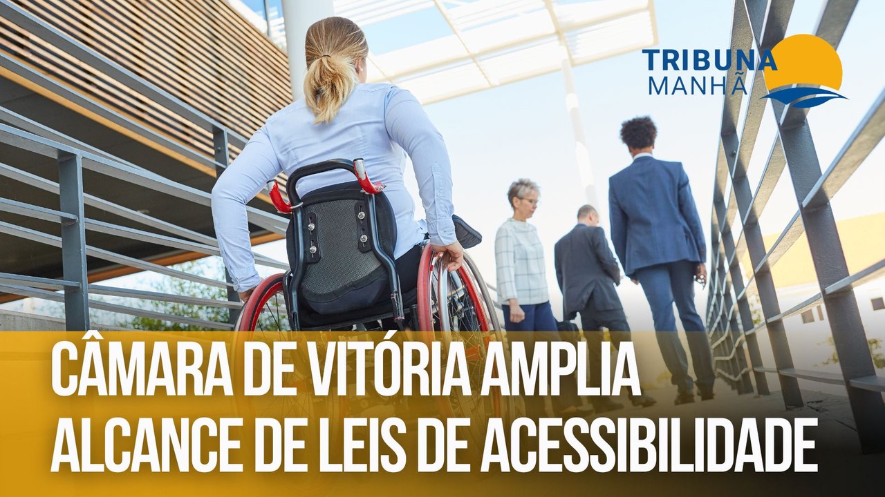 Câmara de Vitória amplia alcance de leis de acessibilidade