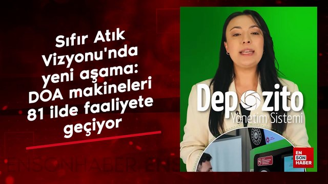 Sıfır Atık Vizyonu'nda yeni aşama: DOA makineleri 81 ilde faaliyete geçiyor