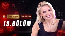 Esra Erol ile Var Mısın Yok Musun 13. Bölüm