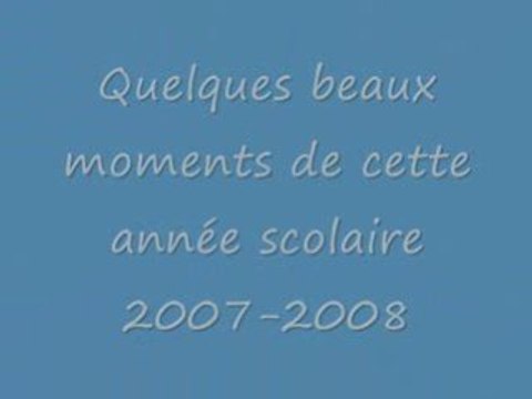 Montage de fin d'année scolaire 2007-2008