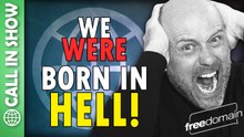We Were Born in HELL! CALL IN SHOW