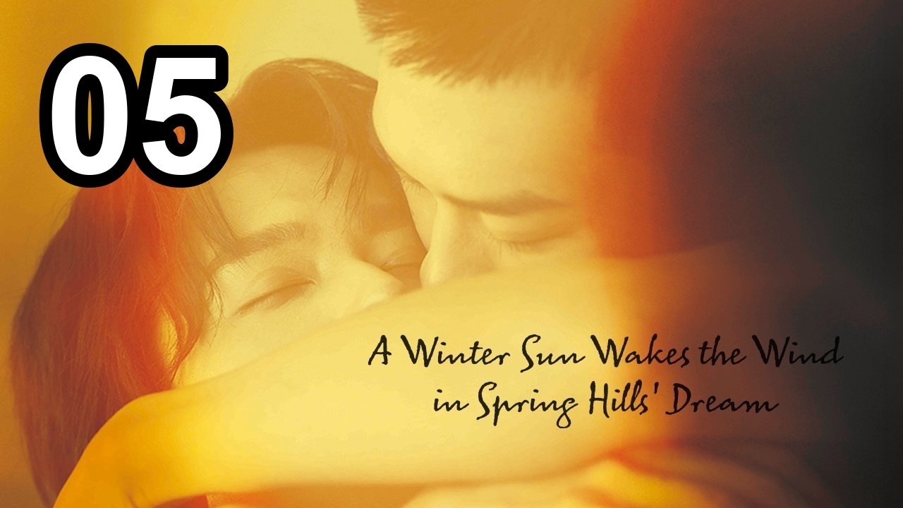 A Winter Sun Wakes the Wind in Spring Hills' Dream - Episode 5 Asian Series EN SUB