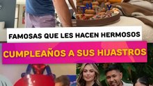 Famosas que les hacen hermosos cumpleaños a sus hijastros
