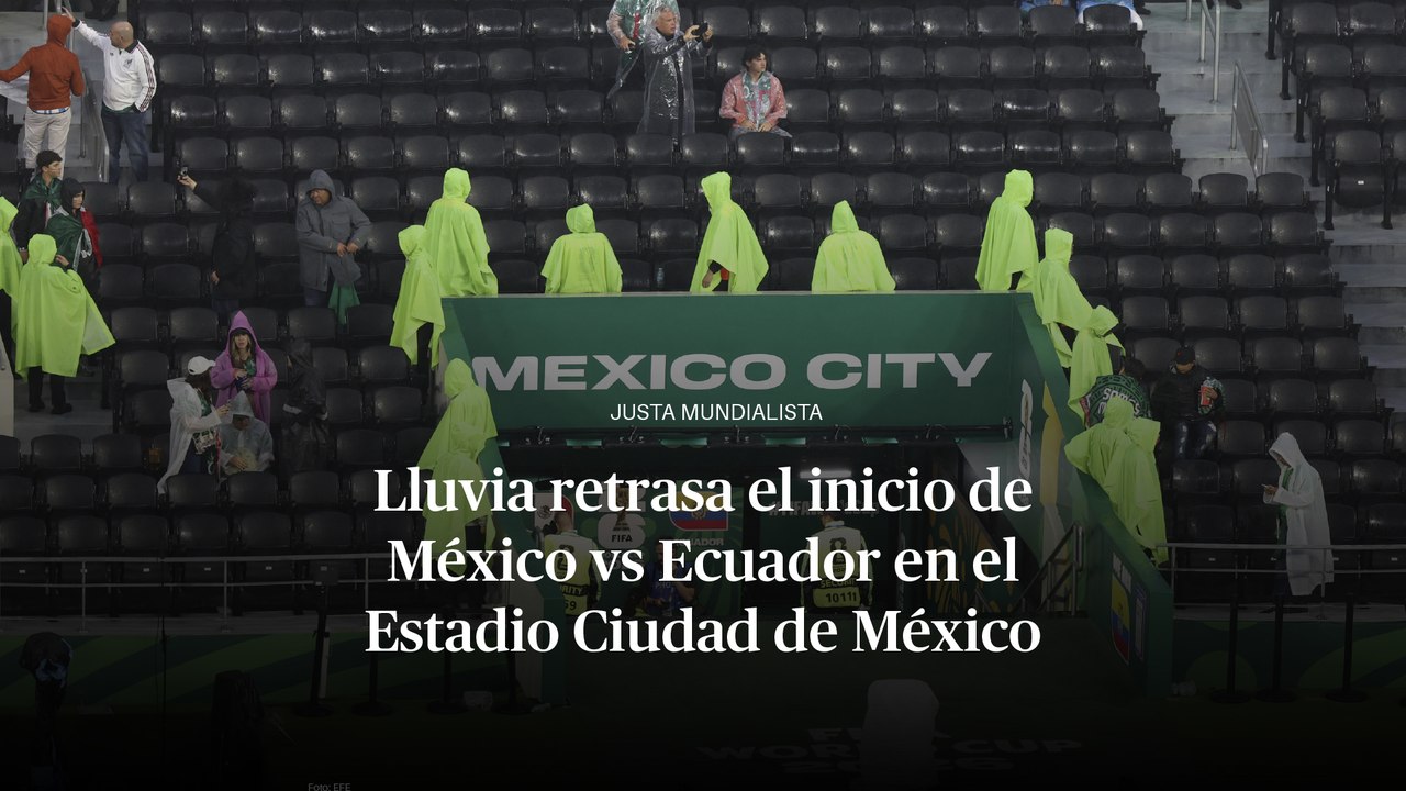 Lluvia retrasa el inicio de México vs Ecuador en el Estadio Ciudad de México