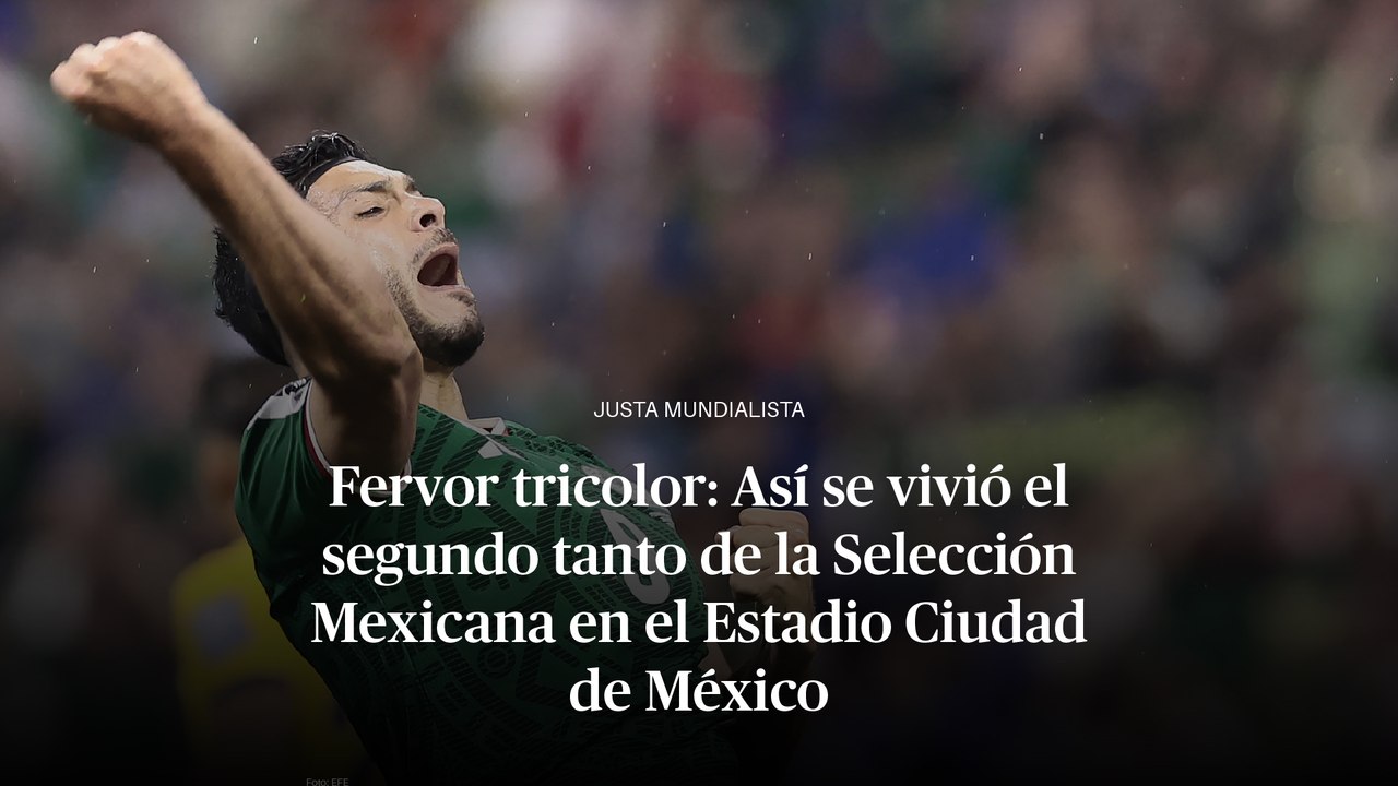 Fervor tricolor: Así se vivió el segundo tanto de la Selección Mexicana en el Estadio Ciudad de México