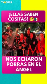 🤭🇲🇽 ¡“Ellas saben cositas”! Aficionadas le echan porras a TVNotas durante el festejo de México en el Ángel